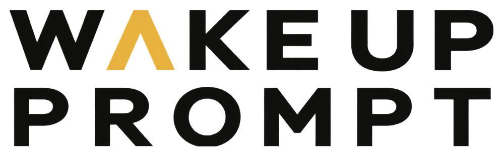 WAKE UP PROMPT